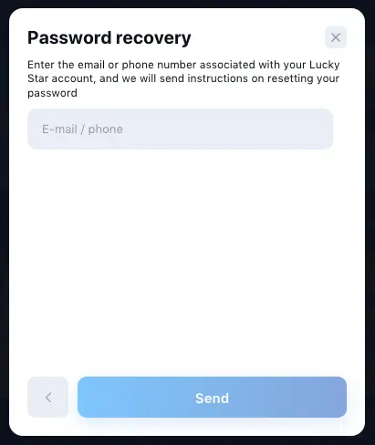 If you forget your password you can use "Recovery Password" form at Lucky Star Casino login page